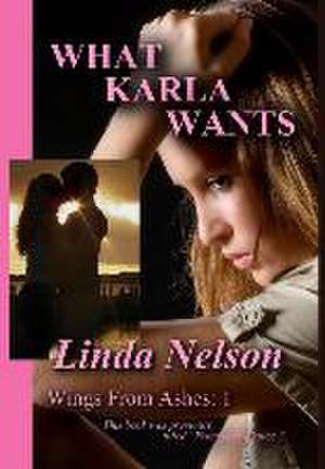 What Karla Wants de Linda Nelson