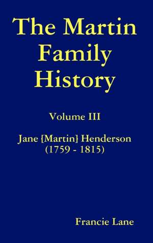 The Martin Family History Volume III Jane [Martin] Henderson (1759 - 1815) de Francie Lane