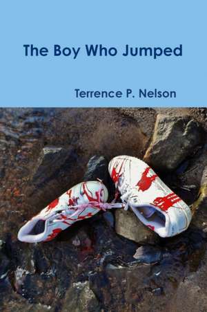 The Boy Who Jumped de Terrence P. Nelson