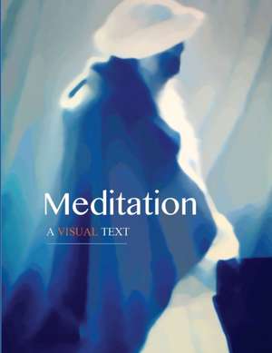 Meditation: A Visual Text de David Lane