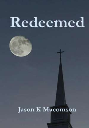 Redeemed de Jason K Macomson