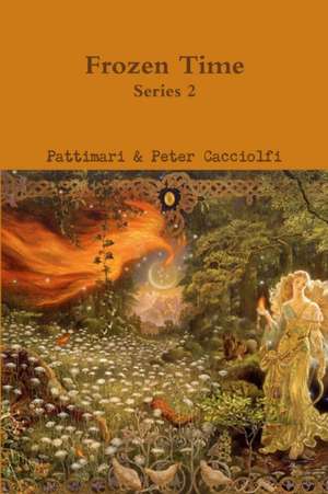 Frozen Time; Series 2 de Pattimari & Peter Cacciolfi