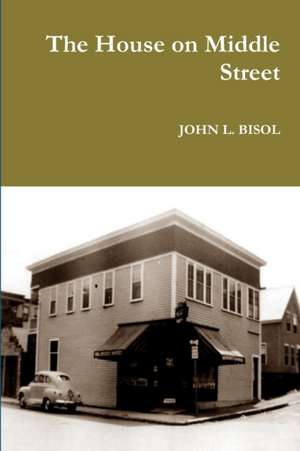 The House on Middle Street de John L. Bisol