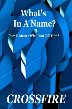 What's in a Name? de Crossfire