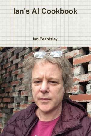 Ian's AI Cookbook de Ian Beardsley