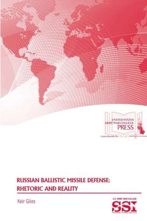 Russian Ballistic Missile Defense: Rhetoric and Reality de Keir Giles