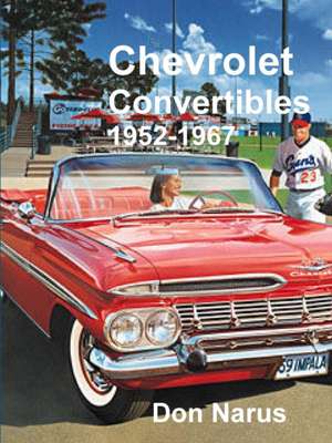 Chevrolet Convertibles 1952-1967 de Don Narus