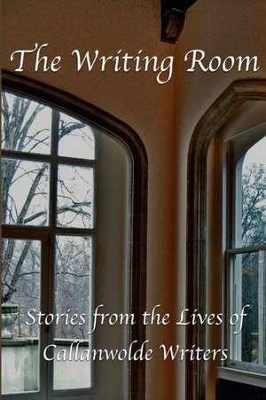 The Writing Room: Stories from the Lives of Callanwolde Writers de Callanwolde Writers