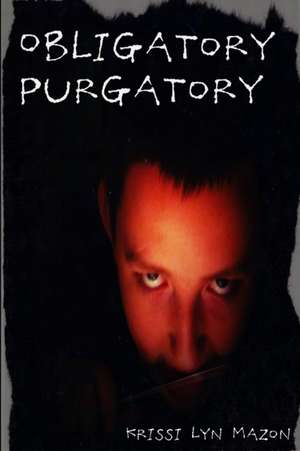 Obligatory Purgatory de Krissi Lyn Mazon
