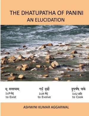 The Dhatupatha of Panini - An Elucidation de Ashwini Kumar Aggarwal