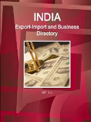 India Export-Import and Business Directory Volume 1 Strategic Information and Contacts de Inc Ibp