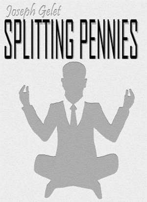 Splitting Pennies: Understanding Forex de Joseph Gelet