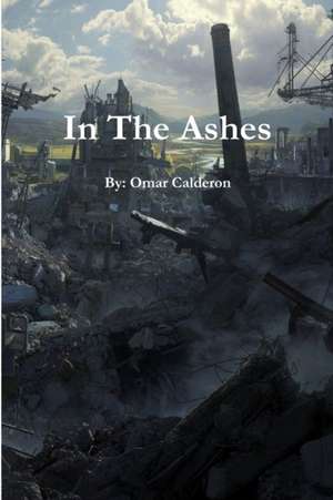 In the Ashes de Omar Calderon