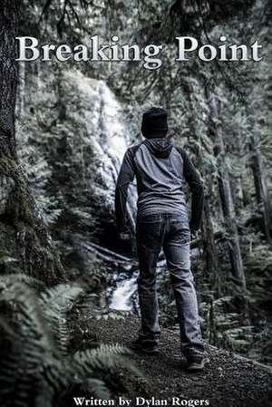 Breaking Point de Dylan Rogers