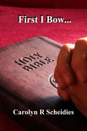 First I Bow de Carolyn R Scheidies