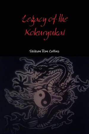 Legacy of the Kokuryukai de Ron Collins