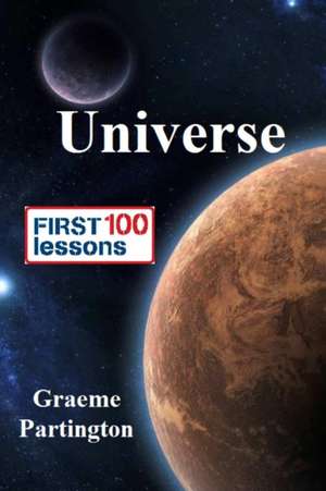 Universe: First 100 Lessons de Graeme Partington