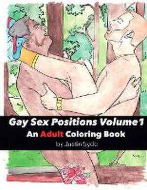 Gay Sex Positions Volume 1: An Adult Coloring Book de Justin Syde