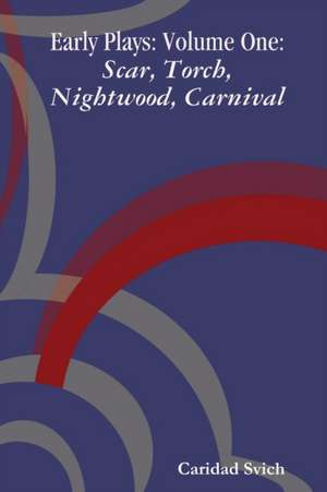 Early Plays: Volume One de Caridad Svich