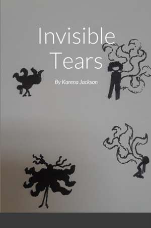 Invisible Tears de Karena Jackson