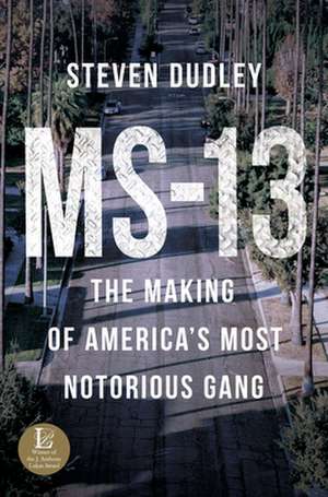 MS-13 de Steven Dudley