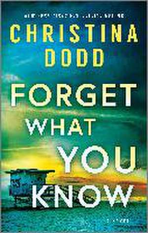 Forget What You Know de Christina Dodd