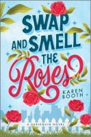 Swap and Smell the Roses de Karen Booth