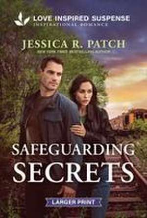Safeguarding Secrets de Jessica R Patch