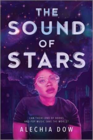 The Sound of Stars de Alechia Dow