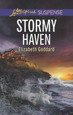 Stormy Haven de Elizabeth Goddard