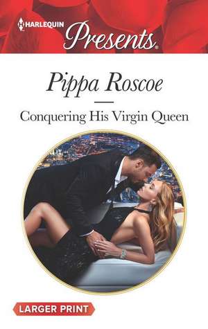 Conquering His Virgin Queen de Pippa Roscoe