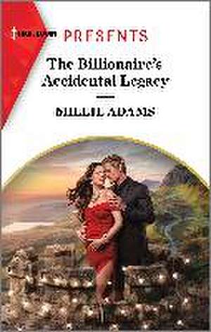 The Billionaire's Accidental Legacy de Millie Adams