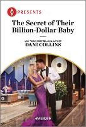 The Secret of Their Billion-Dollar Baby de Dani Collins