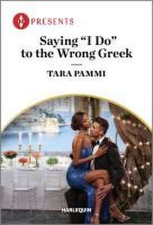 Saying I Do to the Wrong Greek de Tara Pammi