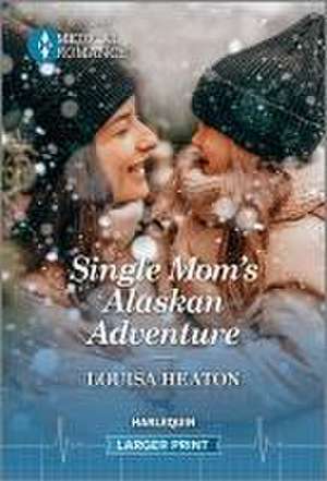 Single Mom's Alaskan Adventure de Louisa Heaton