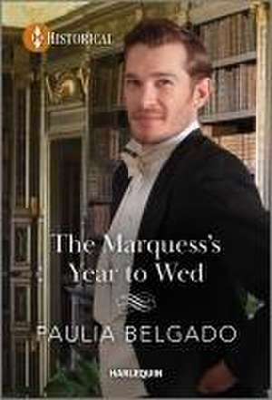 The Marquess's Year to Wed de Paulia Belgado