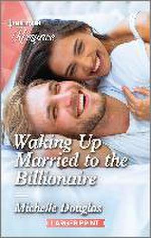 Waking Up Married to the Billionaire de Michelle Douglas