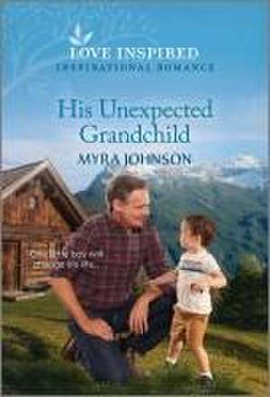 His Unexpected Grandchild de Myra Johnson