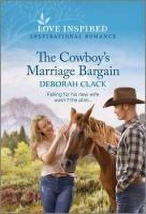 The Cowboy's Marriage Bargain de Deborah Clack