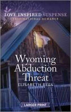 Wyoming Abduction Threat de Elisabeth Rees