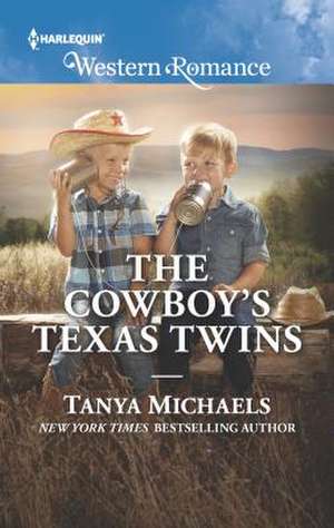 The Cowboy's Texas Twins de Tanya Michaels