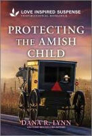 Protecting the Amish Child de Dana R Lynn