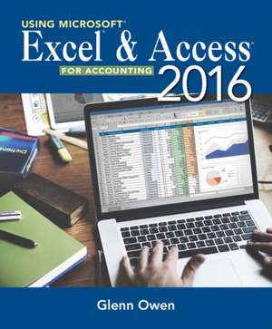 Using Microsoft Excel and Access 2016 for Accounting de Glenn Owen