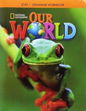 Our World 1: Grammar Workbook (British English) de Lesley Koustaff