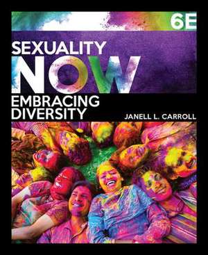 Sexuality Now: Embracing Diversity de Janell L. Carroll