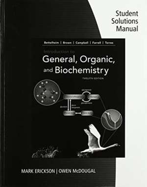 Student Solutions Manual for Bettelheim/Brown/Campbell/Farrell/Torres' Introduction to General, Organic, and Biochemistry de Frederick A. Bettelheim