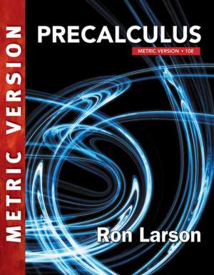 Precalculus, International Metric Edition de Ron Larson