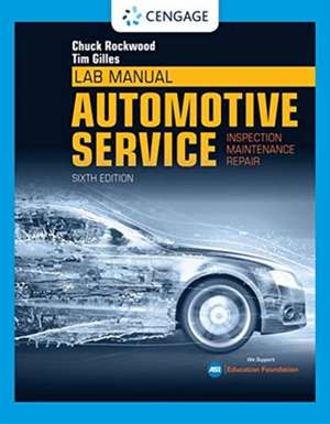 Lab Manual for Gilles' Automotive Service: Inspection, Maintenance, Repair de Chuck Rockwood