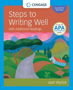 Steps to Writing Well with Additional Readings (W/ Mla9e Updates) de Jean Wyrick