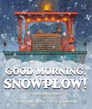 Good Morning, Snowplow! de Deborah Bruss